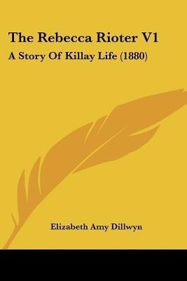 The Rebecca Rioter V1(English, Paperback, Dillwyn Elizabeth Amy)