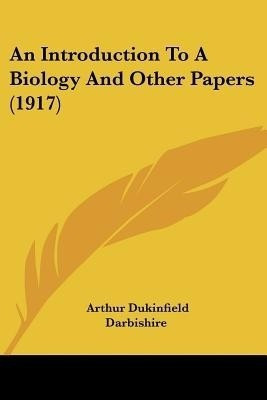 An Introduction To A Biology And Other Papers (1917)(English, Paperback, Darbishire Arthur Dukinfield)