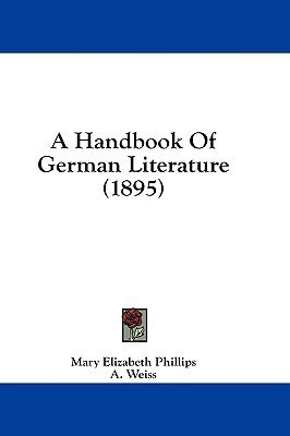 A Handbook Of German Literature (1895)(English, Paperback, Phillips Mary Elizabeth)