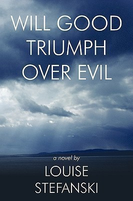 Will Good Triumph Over Evil(English, Paperback, Stefanski Louise)
