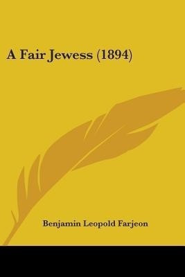 A Fair Jewess (1894)(English, Paperback, Farjeon Benjamin Leopold)