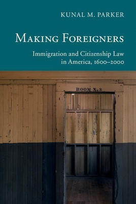 Making Foreigners(English, Hardcover, Parker Kunal M.)