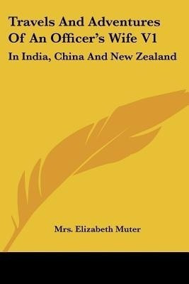 Travels And Adventures Of An Officer's Wife V1(English, Paperback, Muter Mrs Elizabeth)