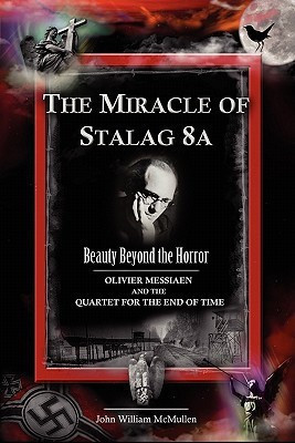The Miracle of Stalag 8a - Beauty Beyond the Horror(English, Paperback, McMullen John William)