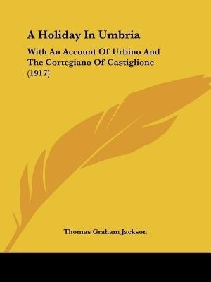 A Holiday In Umbria(English, Paperback, Jackson Thomas Graham Sir)