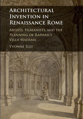 Architectural Invention in Renaissance Rome(English, Hardcover, Elet Yvonne)