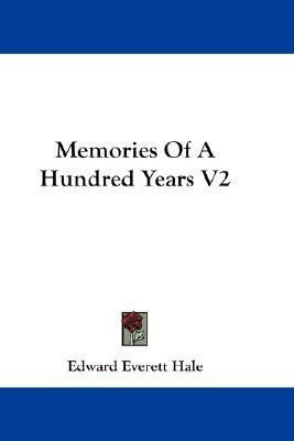 Memories Of A Hundred Years V2(English, Paperback, Hale Edward Everett)