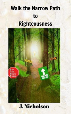Walk the Narrow Path to Righteousness(English, Paperback, Nicholson J)