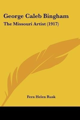 George Caleb Bingham(English, Paperback, Rusk Fern Helen)