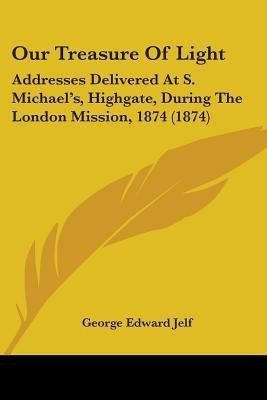 Our Treasure Of Light(English, Paperback, Jelf George Edward)