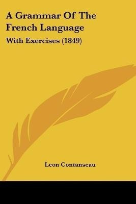 A Grammar Of The French Language(English, Paperback, Contanseau Leon)