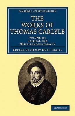 The Works of Thomas Carlyle: Volume 30, Critical and Miscellaneous Essays V(English, Paperback, Carlyle Thomas)