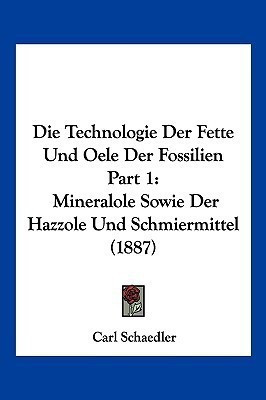Die Technologie Der Fette Und Oele Der Fossilien Part 1(German, Paperback, unknown)