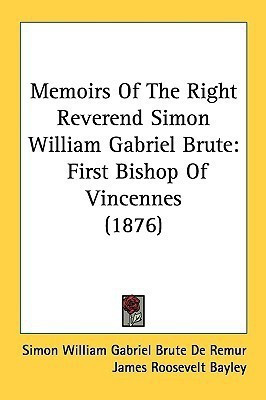 Memoirs Of The Right Reverend Simon William Gabriel Brute(English, Paperback, De Remur Simon William Gabriel Brute)