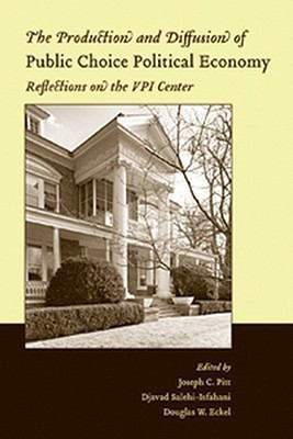 The Production and Diffusion of Public Choice Political Economy  - Reflections on the Vpi Center(English, Paperback, unknown)