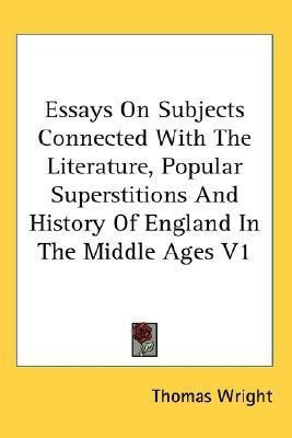 Essays On Subjects Connected With The Literature, Popular Superstitions And History Of England In The Middle Ages V1(English, Paperback, Wright Thomas)