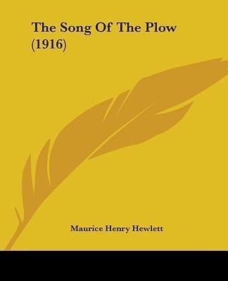 The Song Of The Plow (1916)(English, Paperback, Hewlett Maurice Henry)