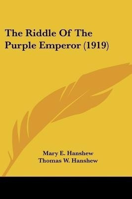 The Riddle Of The Purple Emperor (1919)(English, Paperback, Hanshew Mary E)