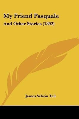 My Friend Pasquale(English, Paperback, Tait James Selwin)