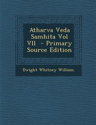 Atharva Veda Samhita Vol VLL - Primary Source Edition(English, Paperback, William Dwight Whitney)