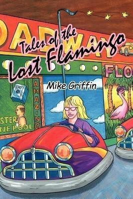 Tales of the Lost Flamingo(English, Paperback, Griffin Mike)