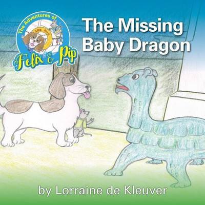 The Adventures of Felix and Pip - The Missing Baby Dragon(English, Paperback, De Kleuver Lorraine)