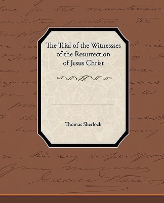The Trial of the Witnessses of the Resurrection of Jesus Christ(English, Paperback, Sherlock Thomas)