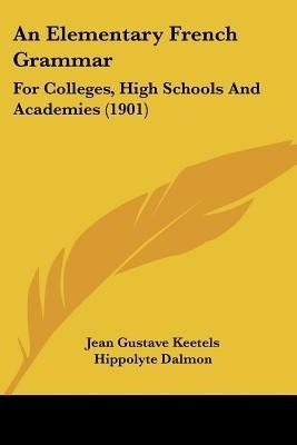 An Elementary French Grammar(English, Paperback, Keetels Jean Gustave)