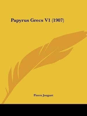 Papyrus Grecs V1 (1907)(English, Paperback, Jouguet Pierre)