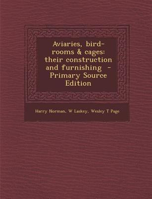 Aviaries, Bird-Rooms & Cages(English, Paperback, Norman Harry)