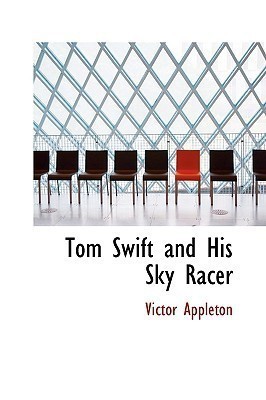 Tom Swift and His Sky Racer(English, Paperback, II II Appleton Victor)