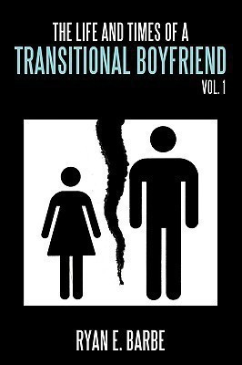 The Life and Times of a Transitional Boyfriend(English, Paperback, Barbe Ryan E.)