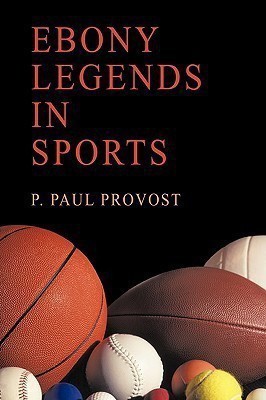 Ebony Legends in Sports(English, Paperback, P. Paul Provost)