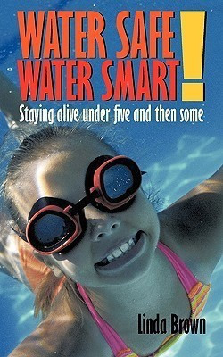 Water Safe! Water Smart!(English, Paperback, Brown Linda)