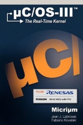 A C/OS-III for the Renesas RX62N(English, Hardcover, Jean J Labrosse)