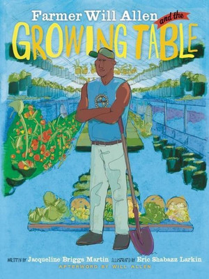 Farmer Will Allen and the Growing Table(English, Paperback, Martin Jacqueline Briggs)