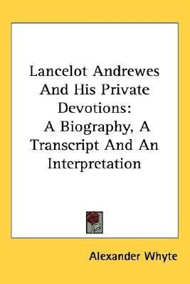 Lancelot Andrewes And His Private Devotions(English, Paperback, Whyte Alexander)