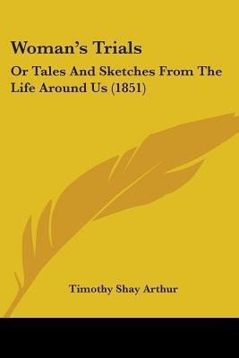 Woman's Trials(English, Paperback, Arthur Timothy Shay)