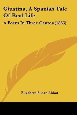Giustina, A Spanish Tale Of Real Life(English, Paperback, Abbot Elizabeth Susan)
