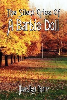 The Silent Cries Of A Barbie Doll(English, Paperback, Barr Tamika)