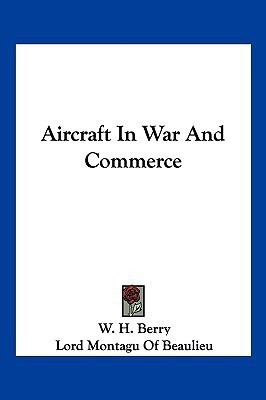 Aircraft In War And Commerce(English, Paperback, Berry W H)