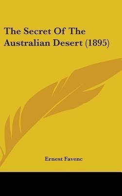 The Secret Of The Australian Desert (1895)(English, Hardcover, Favenc Ernest)