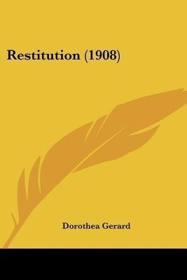 Restitution (1908)(English, Paperback, Gerard Dorothea)