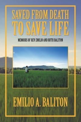 Saved from Death to Save Life(English, Paperback, Baliton Emilio A)