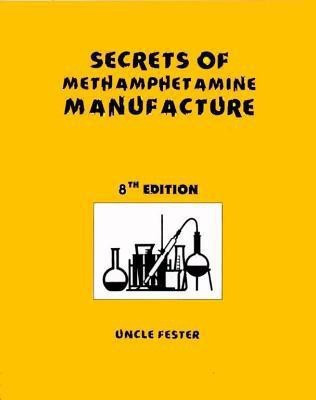 Secrets of Methamphetamine Manufacture 8th Edition(English, Paperback, Fester Uncle)