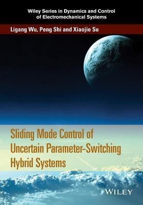 Sliding Mode Control of Uncertain Parameter-Switching Hybrid Systems(English, Hardcover, Wu Ligang)
