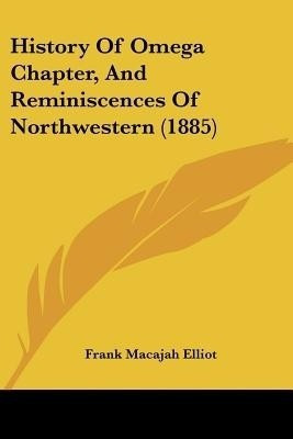 History Of Omega Chapter, And Reminiscences Of Northwestern (1885)(English, Paperback, unknown)