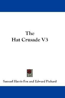 The Hat Crusade V3(English, Paperback, Fox Samuel Harris)