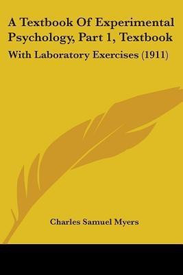 A Textbook Of Experimental Psychology, Part 1, Textbook(English, Paperback, Myers Charles Samuel)