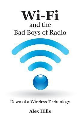Wi-Fi and the Bad Boys of Radio(English, Paperback, Hills Alex)